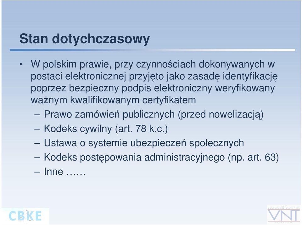 kwalifikowanym certyfikatem Prawo zamówień publicznych (przed nowelizacją) Kodeks cywilny (art.