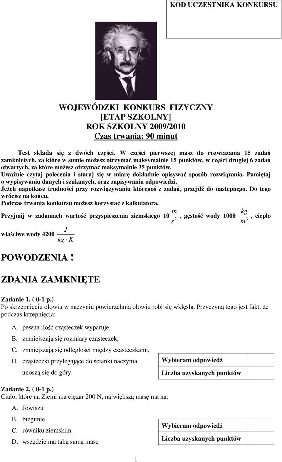 UwaŜnie czytaj polecenia i staraj się w iarę dokładnie opisywać sposób rozwiązania. Paiętaj o wypisywaniu danych i szukanych, oraz zapisywaniu odpowiedzi.