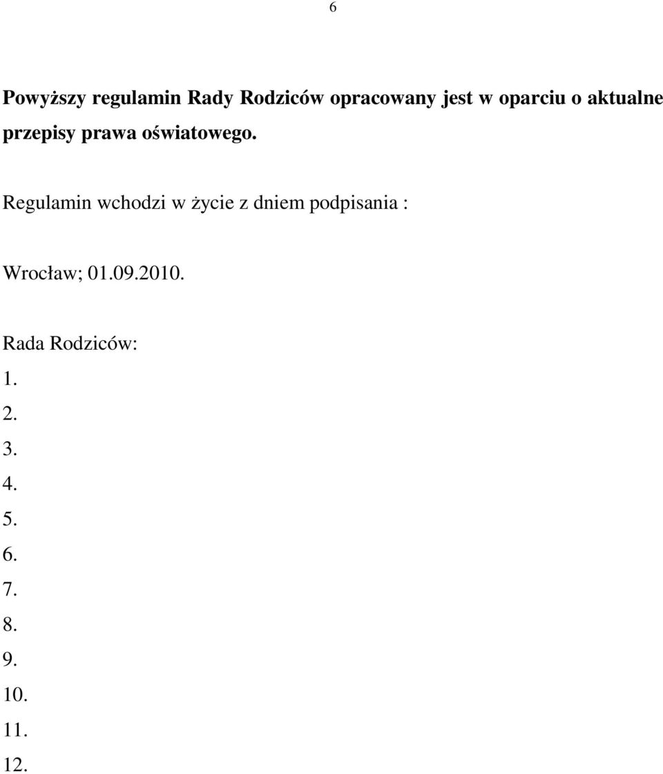 Regulamin wchodzi w życie z dniem podpisania : Wrocław;