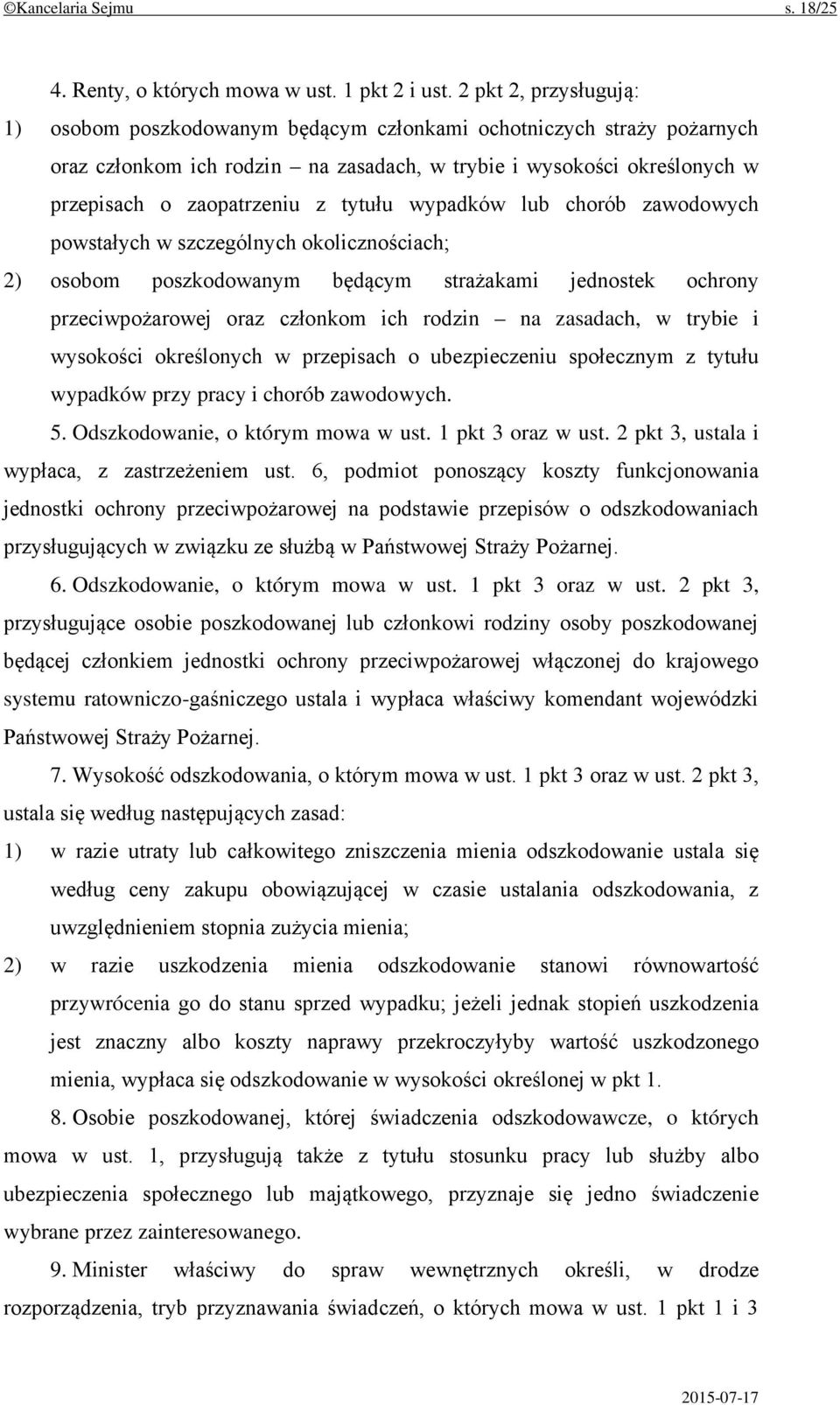 tytułu wypadków lub chorób zawodowych powstałych w szczególnych okolicznościach; 2) osobom poszkodowanym będącym strażakami jednostek ochrony przeciwpożarowej oraz członkom ich rodzin na zasadach, w