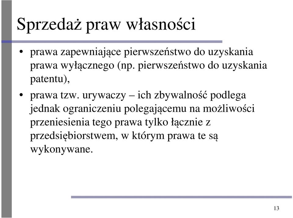 urywaczy ich zbywalność podlega jednak ograniczeniu polegającemu na możliwości