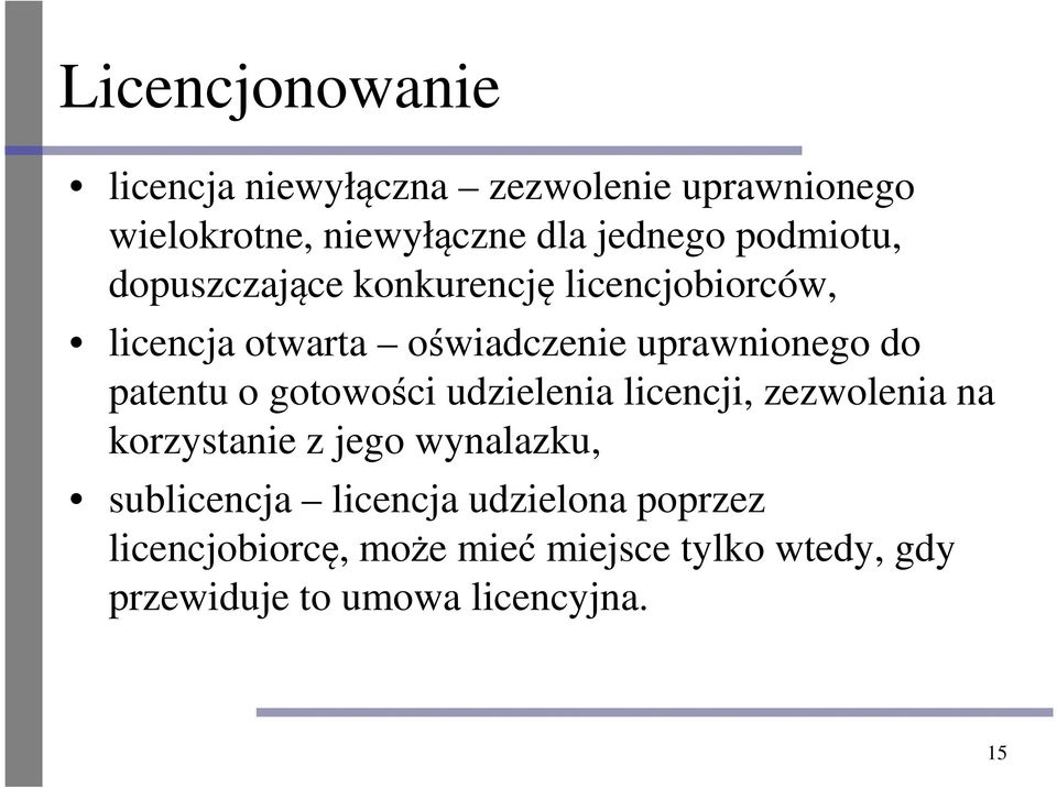 patentu o gotowości udzielenia licencji, zezwolenia na korzystanie z jego wynalazku, sublicencja