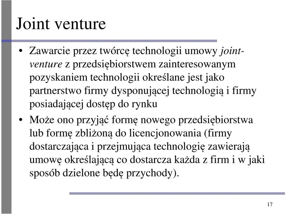 Może ono przyjąć formę nowego przedsiębiorstwa lub formę zbliżoną do licencjonowania (firmy dostarczająca i