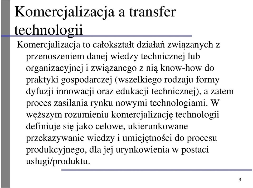 technicznej), a zatem proces zasilania rynku nowymi technologiami.