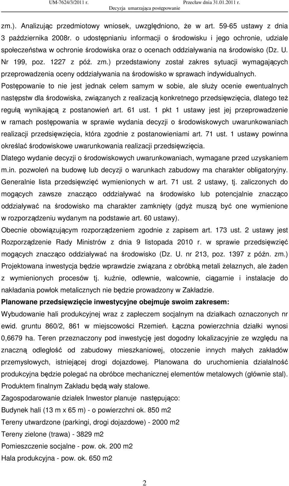 ) przedstawiony został zakres sytuacji wymagających przeprowadzenia oceny oddziaływania na środowisko w sprawach indywidualnych.