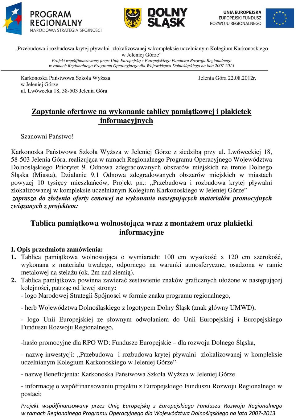 Lwóweckiej 18, 58-503 Jelenia Góra, realizująca w ramach Regionalnego Programu Operacyjnego Województwa Dolnośląskiego Priorytet 9.