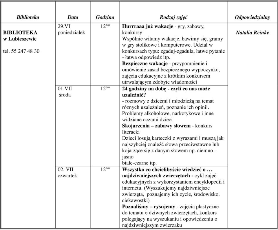 Bezpieczne wakacje - przypomnienie i omówienie zasad bezpiecznego wypoczynku, zajęcia edukacyjne z krótkim konkursem utrwalającym zdobyte wiadomości 12 24 godziny na dobę - czyli co nas moŝe