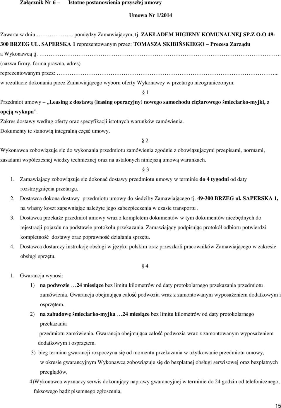 .. w rezultacie dokonania przez Zamawiającego wyboru oferty Wykonawcy w przetargu nieograniczonym.