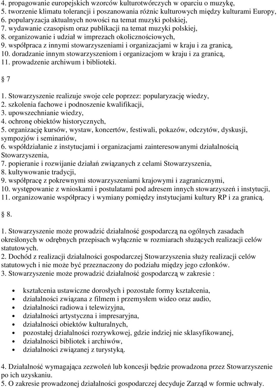 współpraca z innymi stowarzyszeniami i organizacjami w kraju i za granicą, 10. doradzanie innym stowarzyszeniom i organizacjom w kraju i za granicą, 11. prowadzenie archiwum i biblioteki. 7 1.