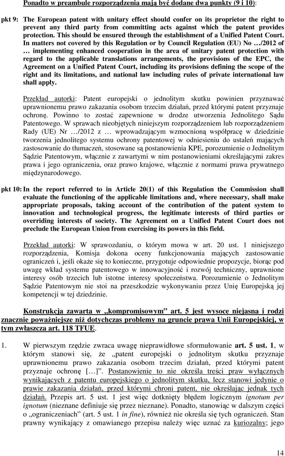 In matters not covered by this Regulation or by Council Regulation (EU) No /2012 of implementing enhanced cooperation in the area of unitary patent protection with regard to the applicable