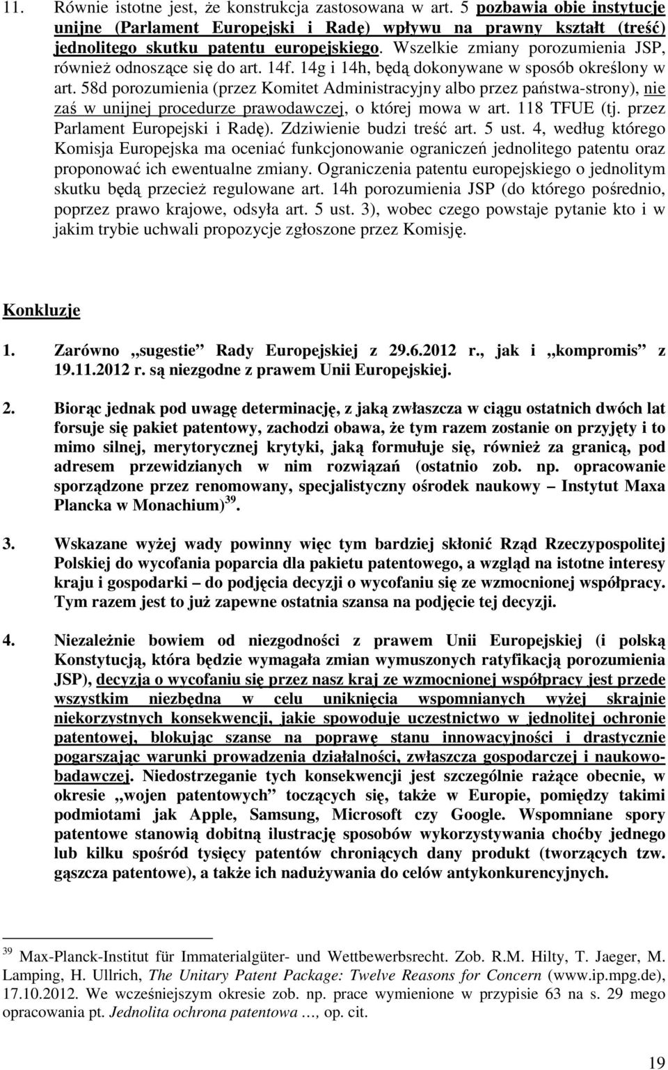 58d porozumienia (przez Komitet Administracyjny albo przez państwa-strony), nie zaś w unijnej procedurze prawodawczej, o której mowa w art. 118 TFUE (tj. przez Parlament Europejski i Radę).