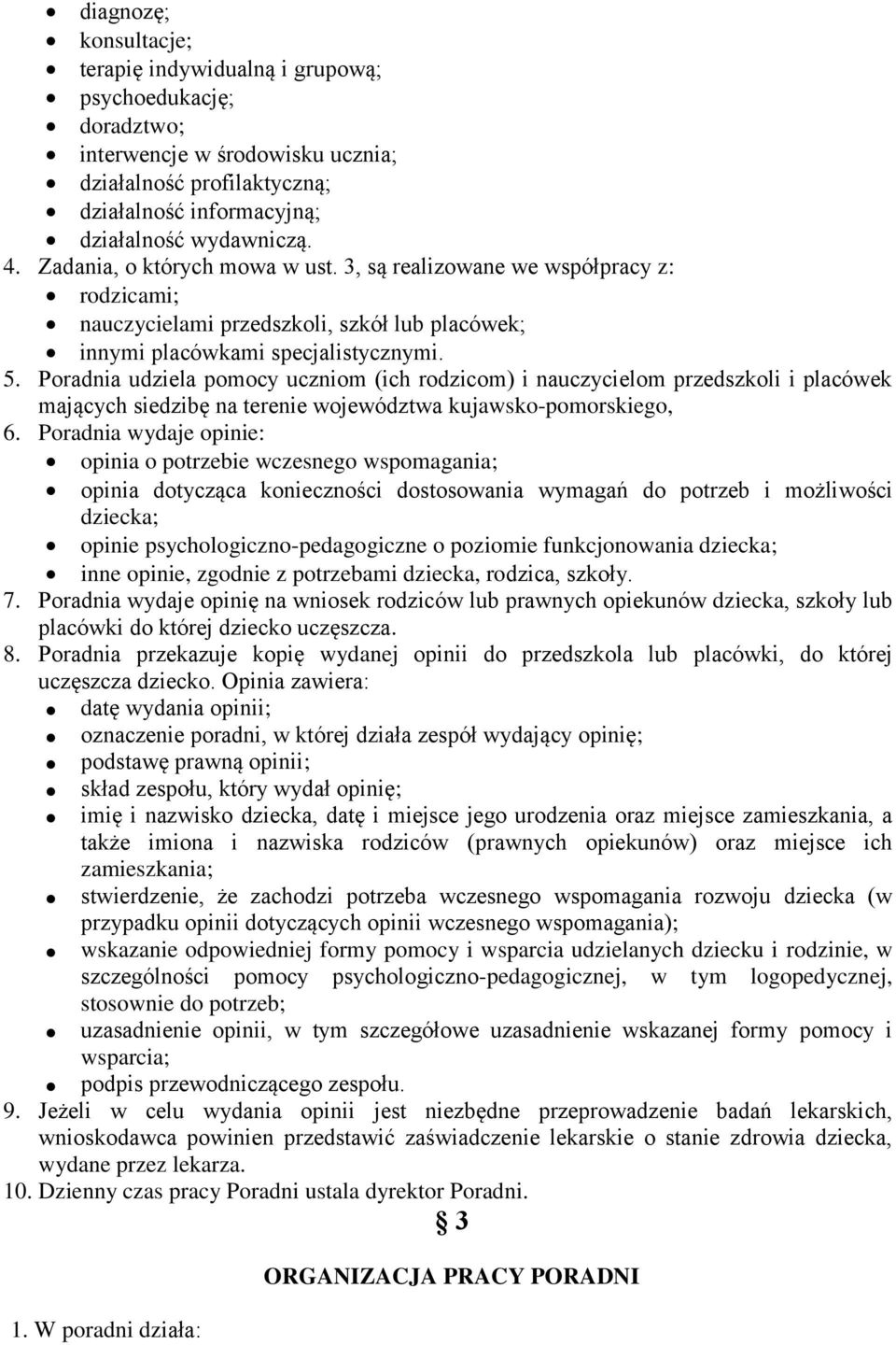 Poradnia udziela pomocy uczniom (ich rodzicom) i nauczycielom przedszkoli i placówek mających siedzibę na terenie województwa kujawsko-pomorskiego, 6.