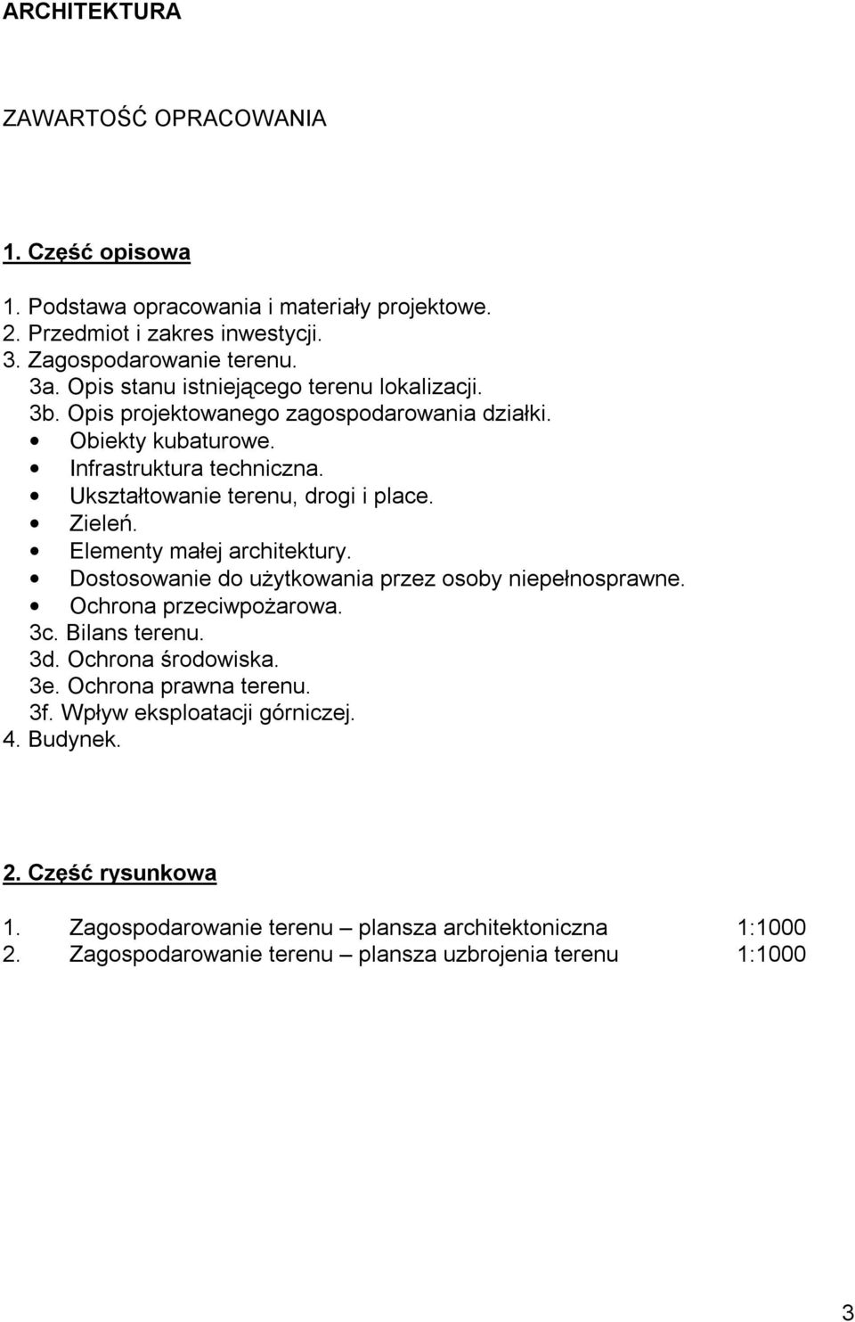 Zieleń. Elementy małej architektury. Dostosowanie do użytkowania przez osoby niepełnosprawne. Ochrona przeciwpożarowa. 3c. Bilans terenu. 3d. Ochrona środowiska. 3e.