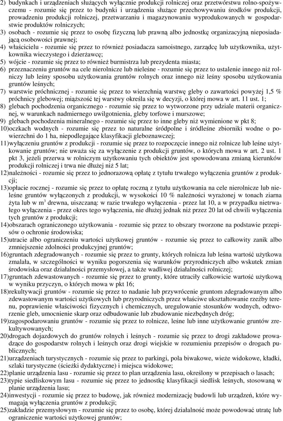 organizacyjną nieposiadającą osobowości prawnej; 4) właścicielu - rozumie się przez to również posiadacza samoistnego, zarządcę lub użytkownika, użytkownika wieczystego i dzierżawcę; 5) wójcie -