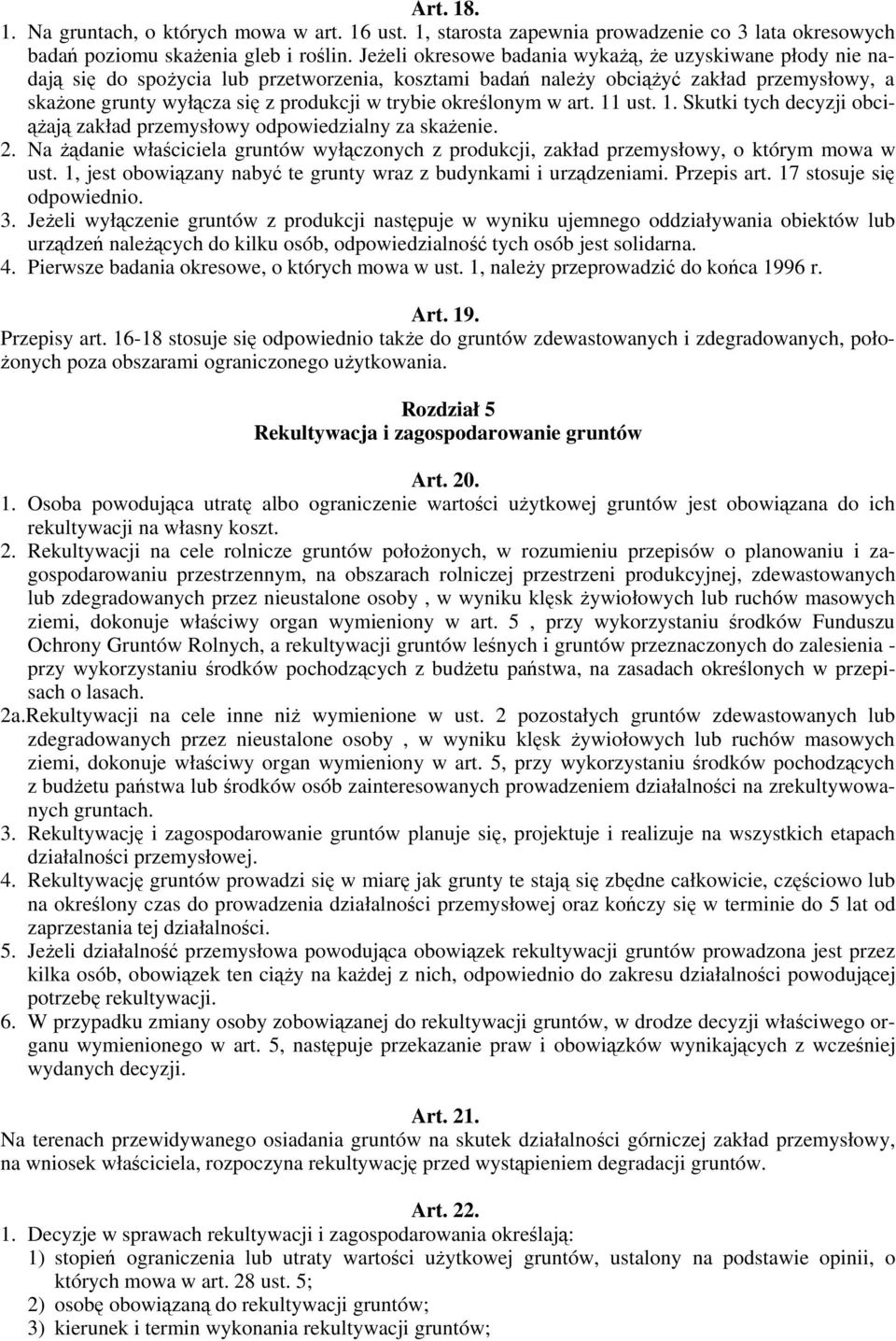 określonym w art. 11 ust. 1. Skutki tych decyzji obciążają zakład przemysłowy odpowiedzialny za skażenie. 2.