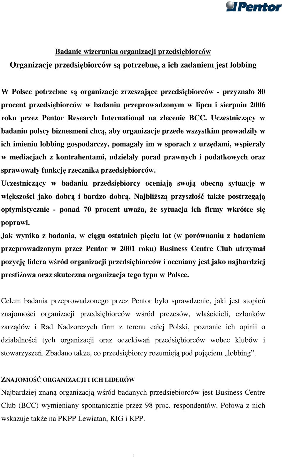 Uczestniczący w badaniu polscy biznesmeni chcą, aby organizacje przede wszystkim prowadziły w ich imieniu lobbing gospodarczy, pomagały im w sporach z urzędami, wspierały w mediacjach z