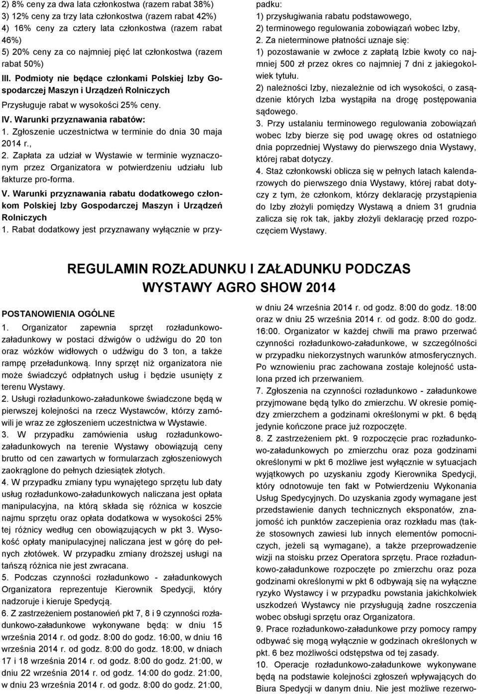 Warunki przyznawania rabatów: 1. Zgłoszenie uczestnictwa w terminie do dnia 30 maja 2014 r., 2.