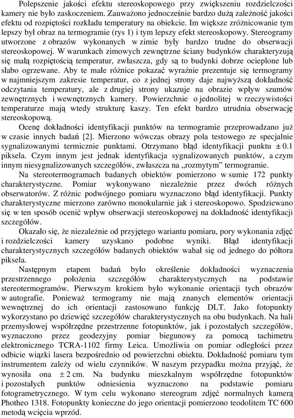 Im większe zróżnicowanie tym lepszy był obraz na termogramie (rys 1) i tym lepszy efekt stereoskopowy.