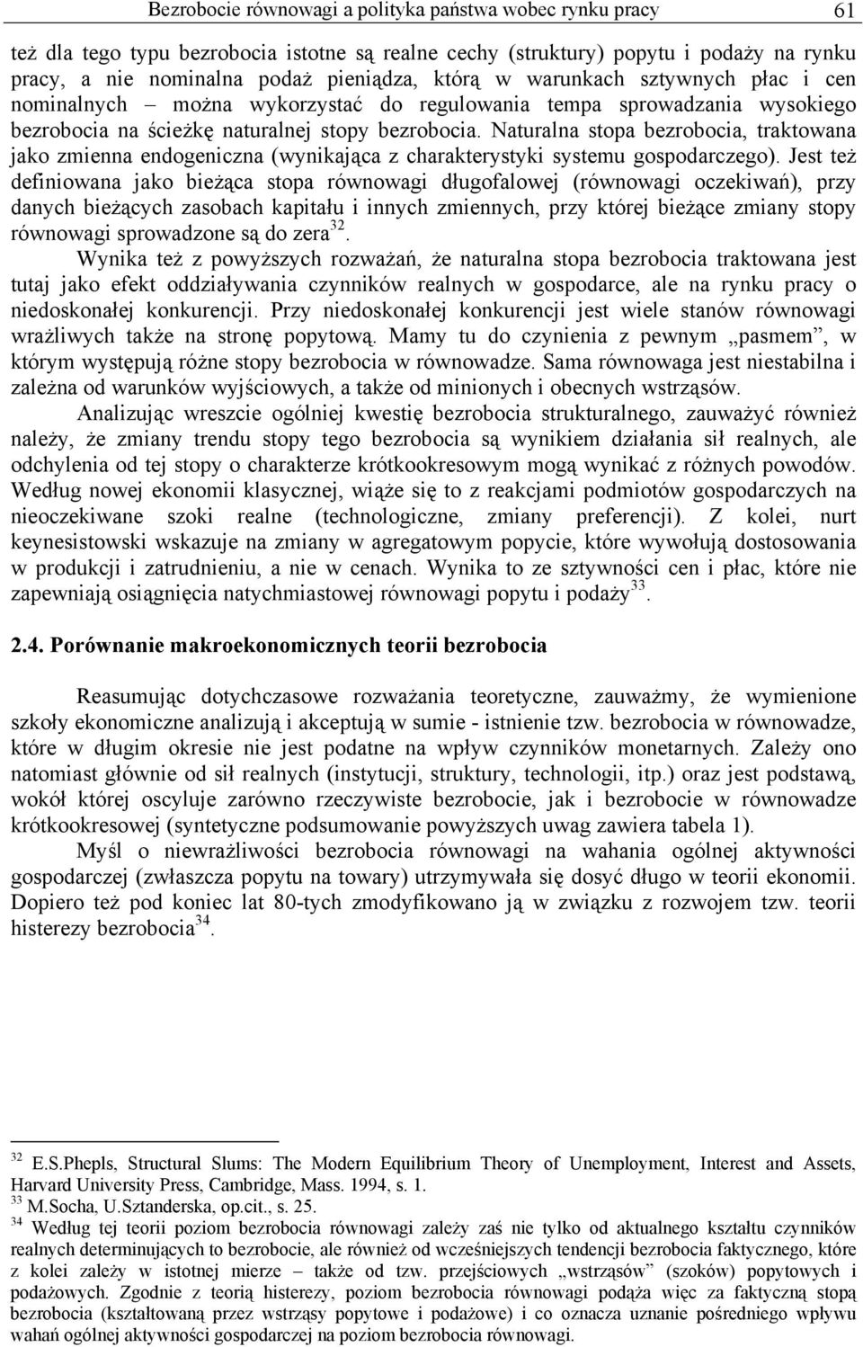 Naturalna stopa bezrobocia, traktowana jako zmienna endogeniczna (wynikająca z charakterystyki systemu gospodarczego).