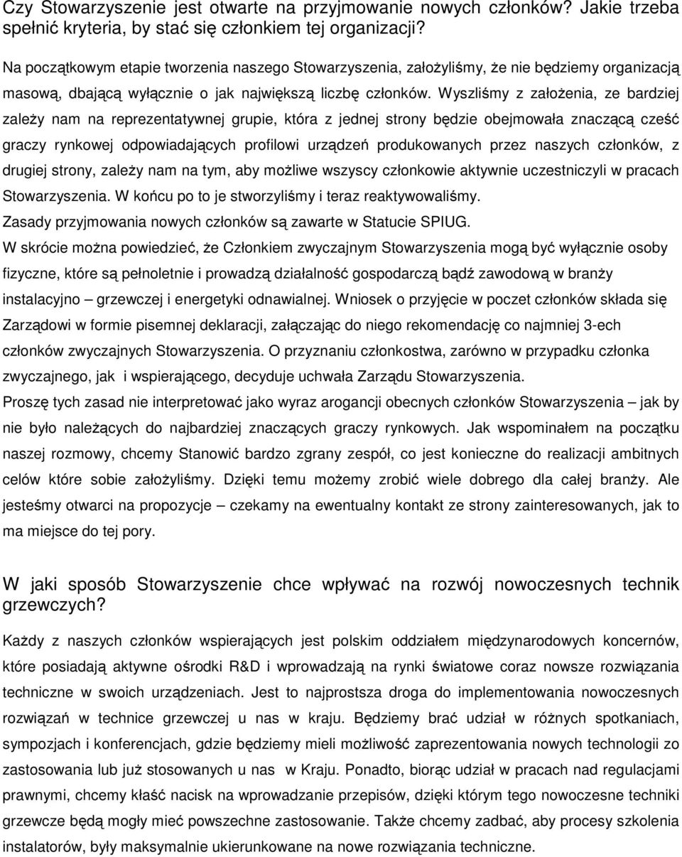 Wyszliśmy z założenia, ze bardziej zależy nam na reprezentatywnej grupie, która z jednej strony będzie obejmowała znaczącą cześć graczy rynkowej odpowiadających profilowi urządzeń produkowanych przez