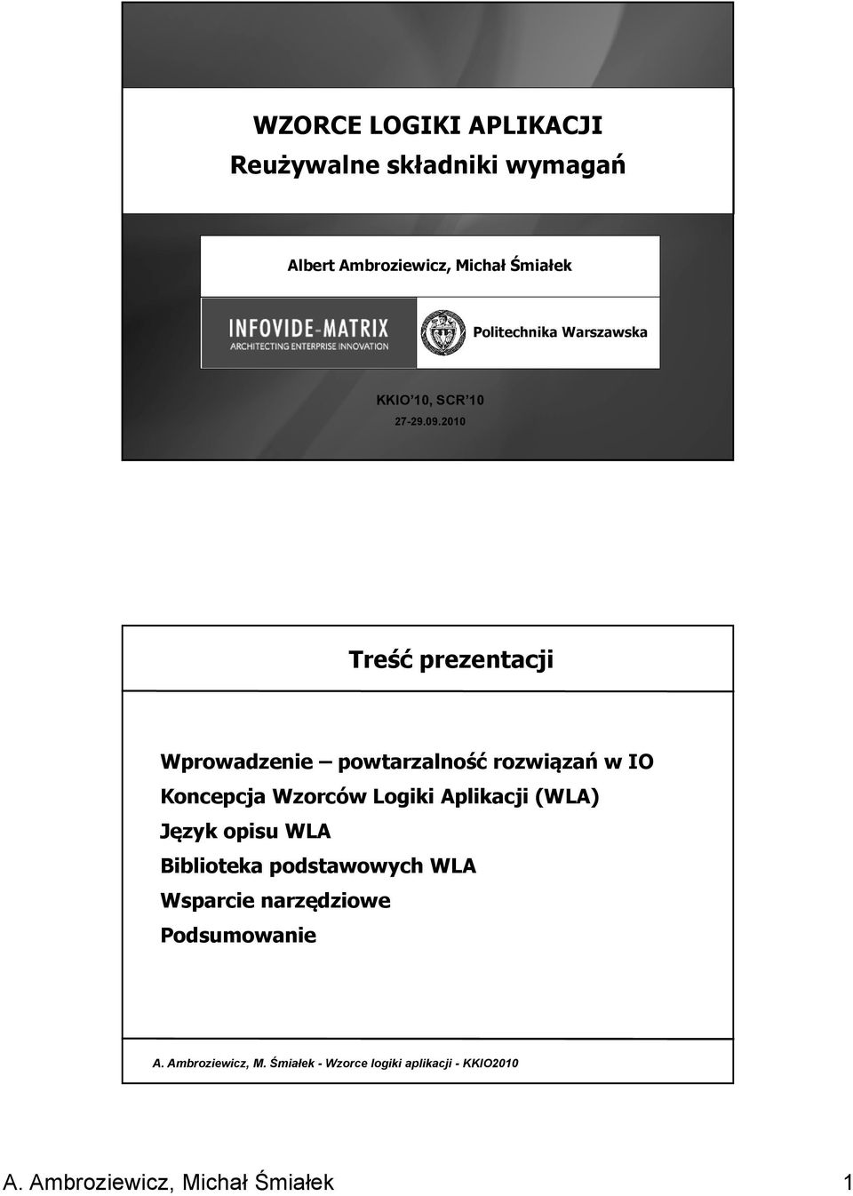 200 Treść prezentacji Wprowadzenie powtarzalność rozwiązań w IO Koncepcja Wzorców