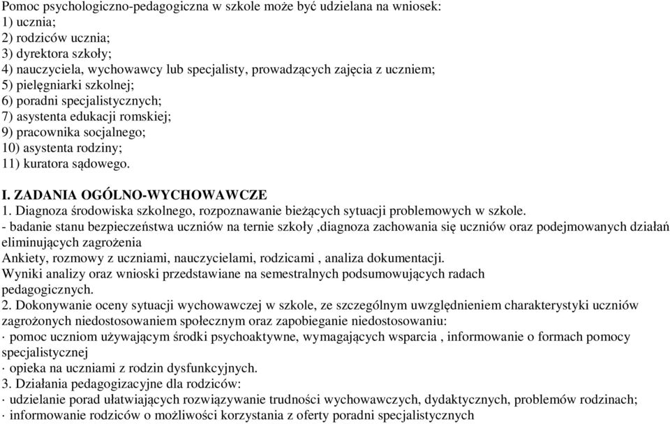 ZADANIA OGÓLNO-WYCHOWAWCZE 1. Diagnoza rodowiska szkolnego, rozpoznawanie bie cych sytuacji problemowych w szkole.