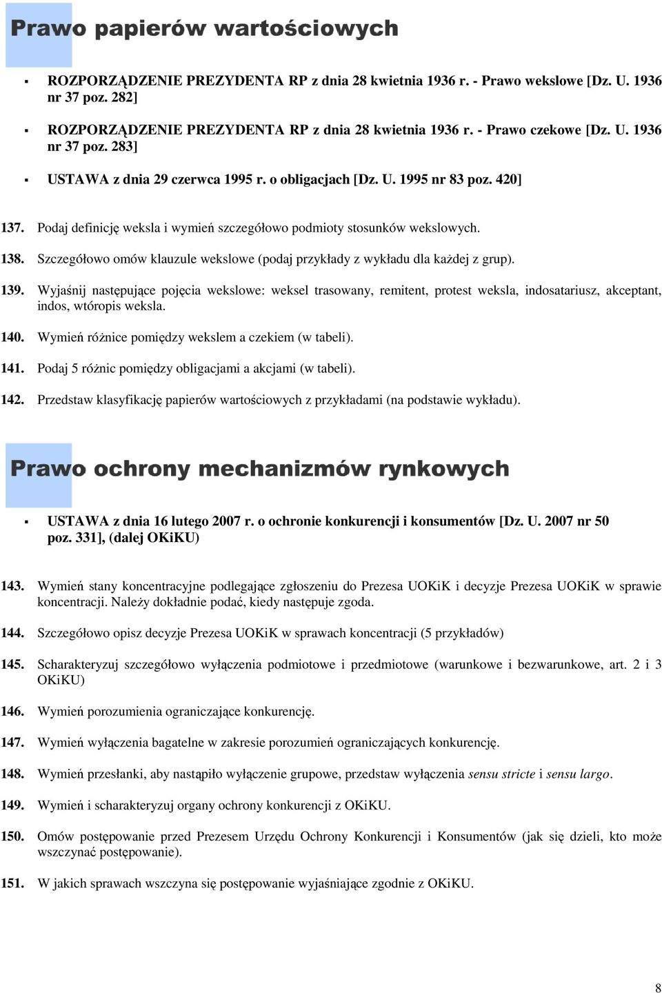 Szczegółowo omów klauzule wekslowe (podaj przykłady z wykładu dla każdej z grup). 139.