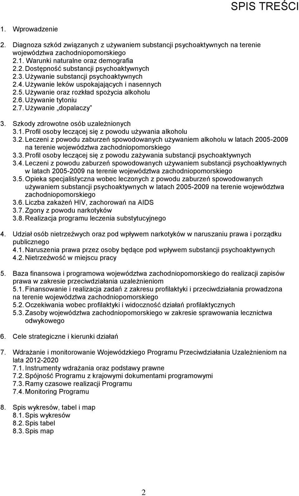 Szkody zdrowotne osób uzależnionych 3.1. Profil osoby leczącej się z powodu używania alkoholu 3.2.