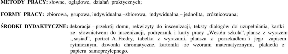 słownictwem do inscenizacji, podręcznik i karty pracy Wesoła szkoła, plansz z wyrazem sąsiad, portret A.