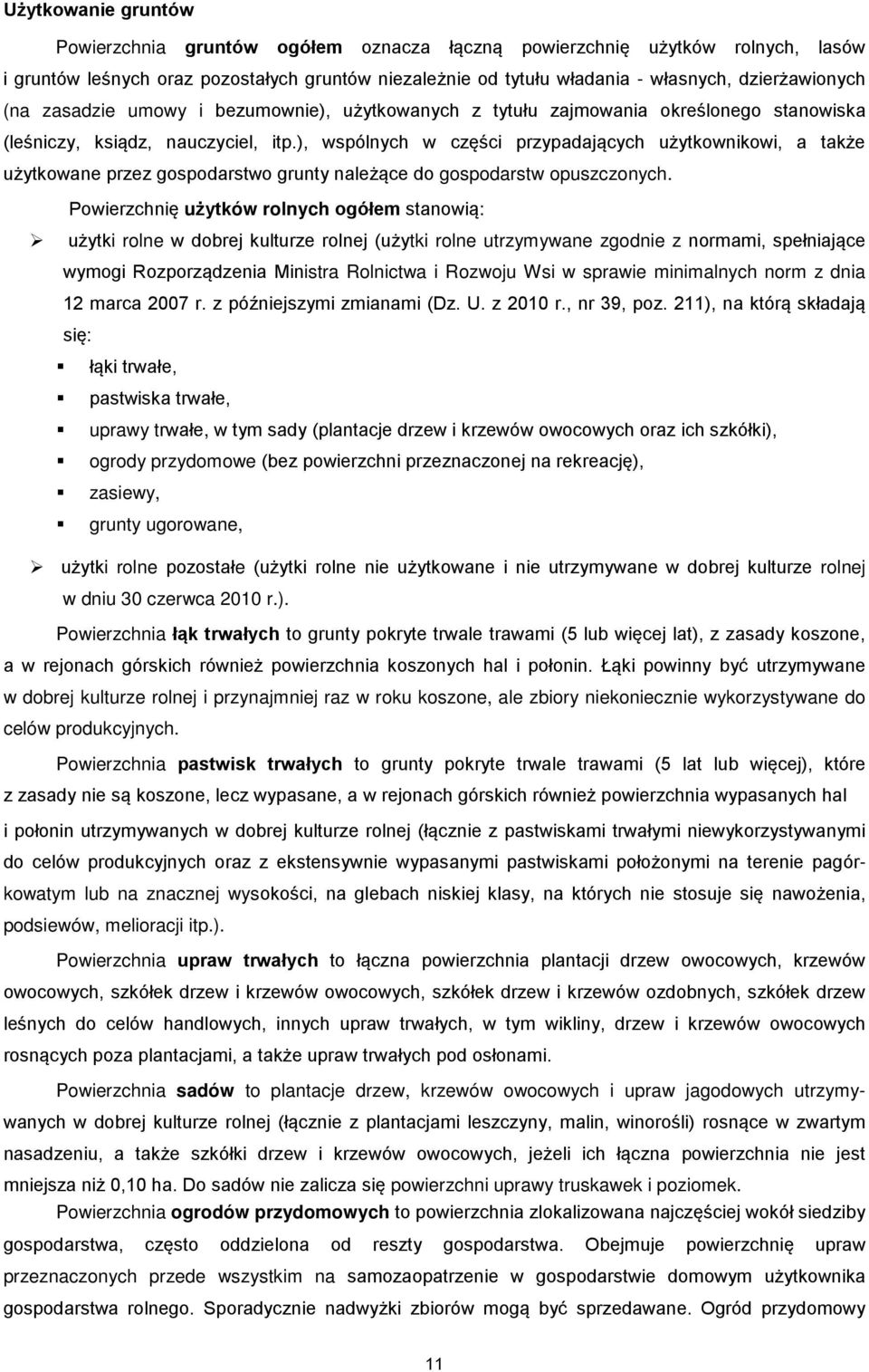 ), wspólnych w części przypadających użytkownikowi, a także użytkowane przez gospodarstwo grunty należące do gospodarstw opuszczonych.