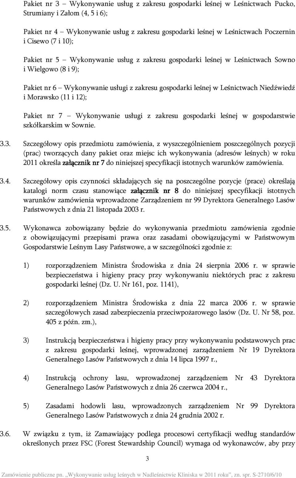 Morawsko (11 i 12); Pakiet nr 7 Wykonywanie usługi z zakresu gospodarki leśnej w gospodarstwie szkółkarskim w Sownie. 3.