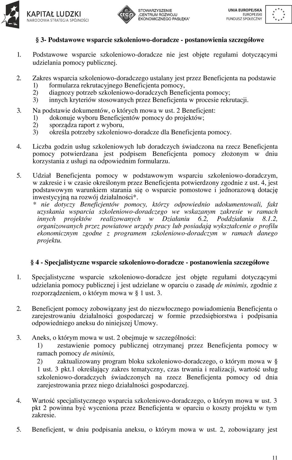 3) innych kryteriów stosowanych przez Beneficjenta w procesie rekrutacji. 3. Na podstawie dokumentów, o których mowa w ust.