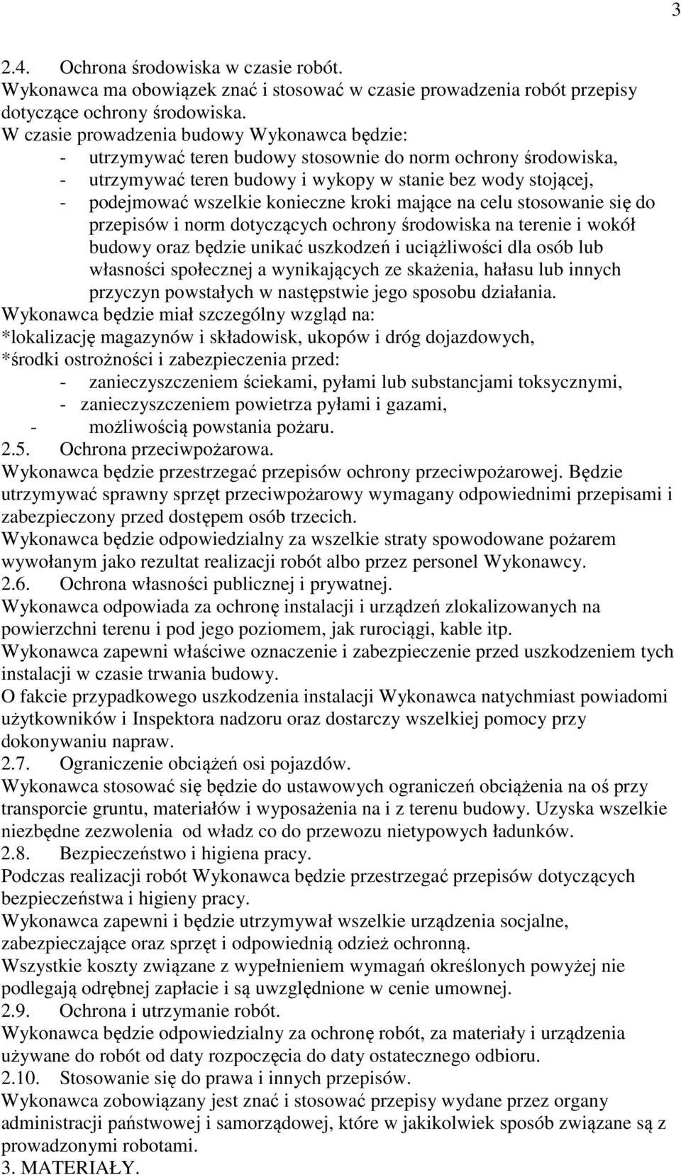 konieczne kroki mające na celu stosowanie się do przepisów i norm dotyczących ochrony środowiska na terenie i wokół budowy oraz będzie unikać uszkodzeń i uciążliwości dla osób lub własności