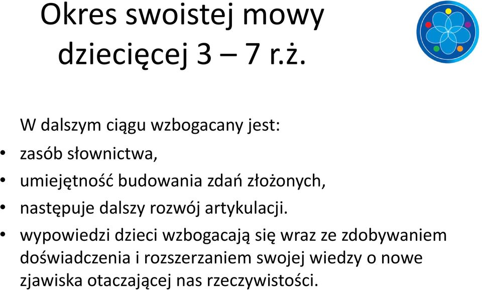 złożonych, następuje dalszy rozwój artykulacji.