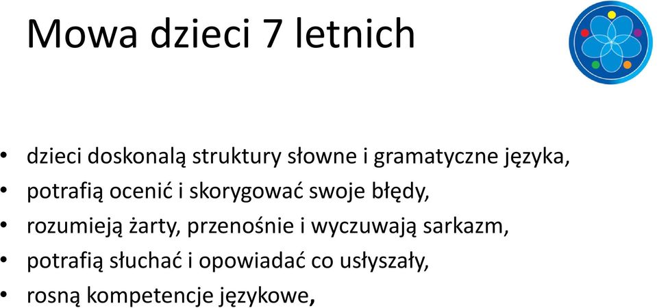 błędy, rozumieją żarty, przenośnie i wyczuwają sarkazm,