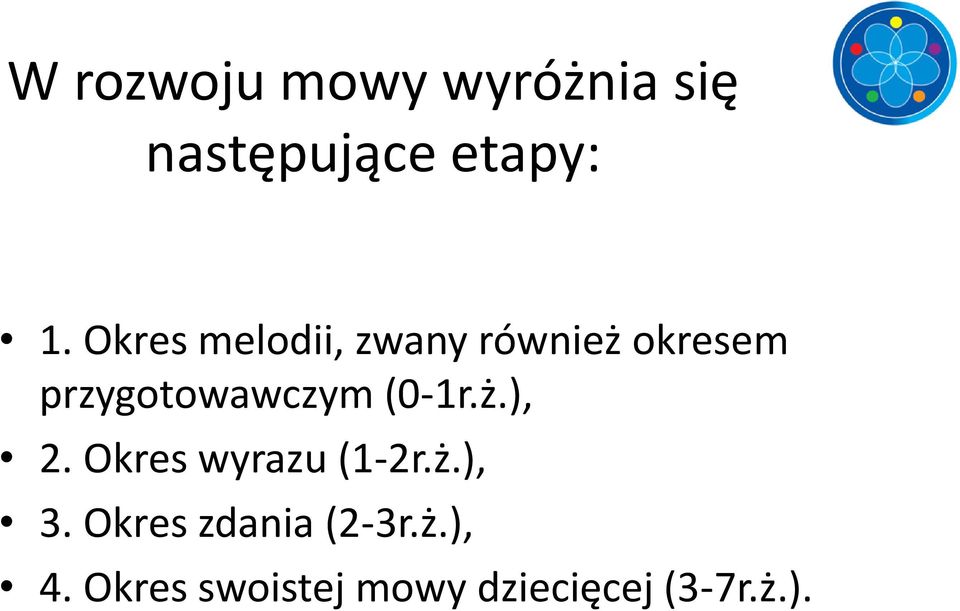 (0-1r.ż.), 2. Okres wyrazu (1-2r.ż.), 3.