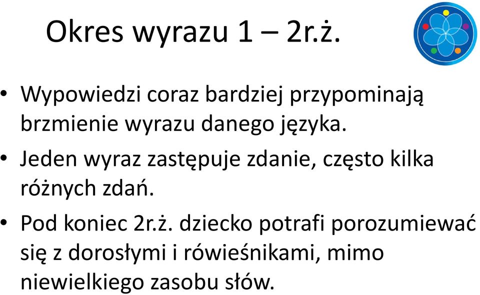 języka. Jeden wyraz zastępuje zdanie, często kilka różnych zdań.