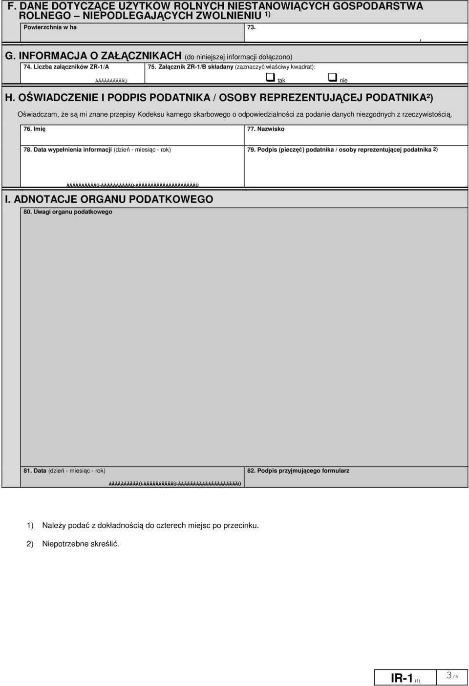 OŚWIADCZENIE I PODPIS PODATNIKA / OSOBY REPREZENTUJĄCEJ PODATNIKA²) Oświadczam Ŝe są mi znane przepisy Kodeksu karnego skarbowego o odpowiedzialności za podanie danych niezgodnych z rzeczywistością.