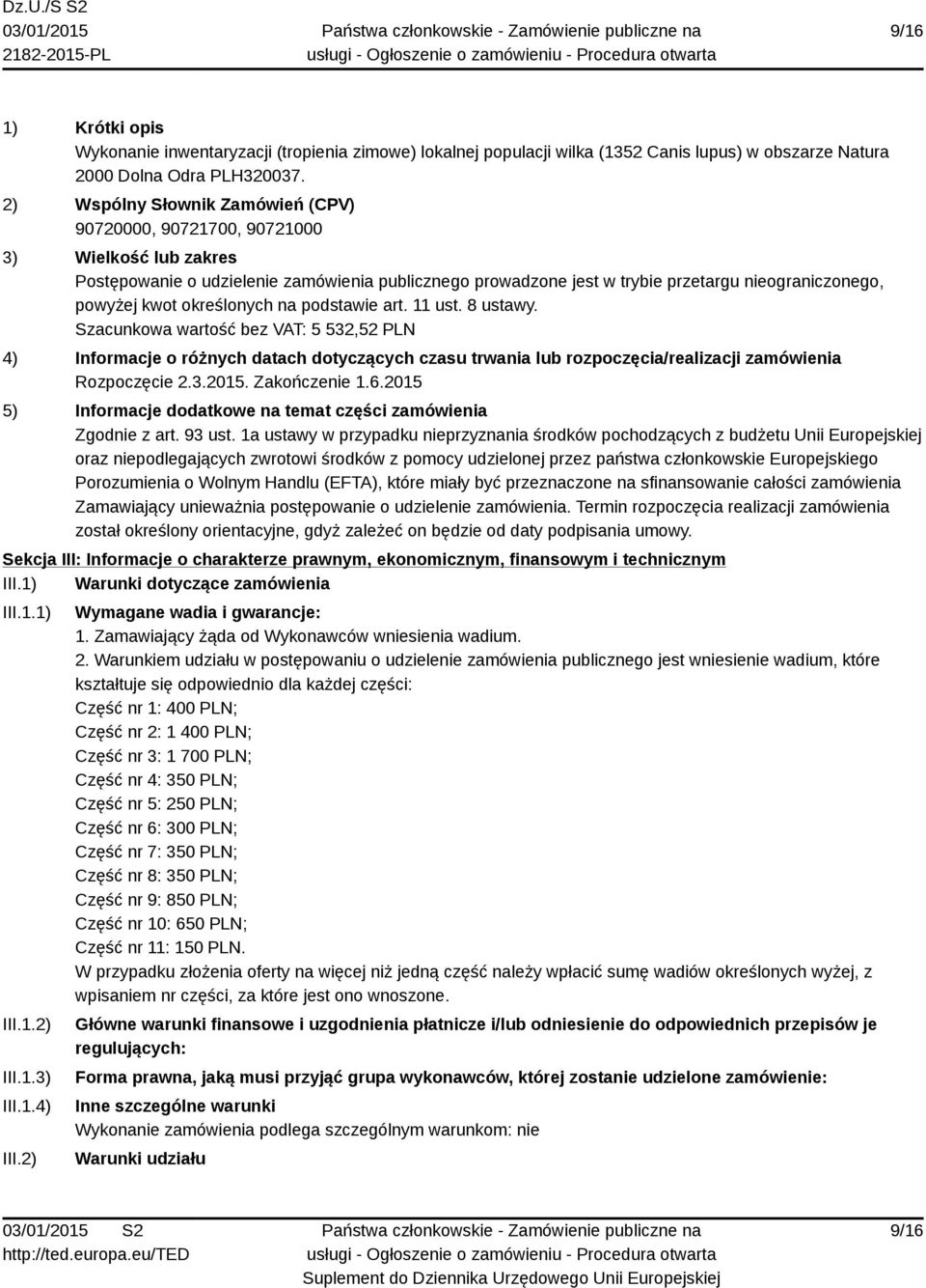 2) Wymagane wadia i gwarancje: 1. Zamawiający żąda od Wykonawców wniesienia wadium. 2.