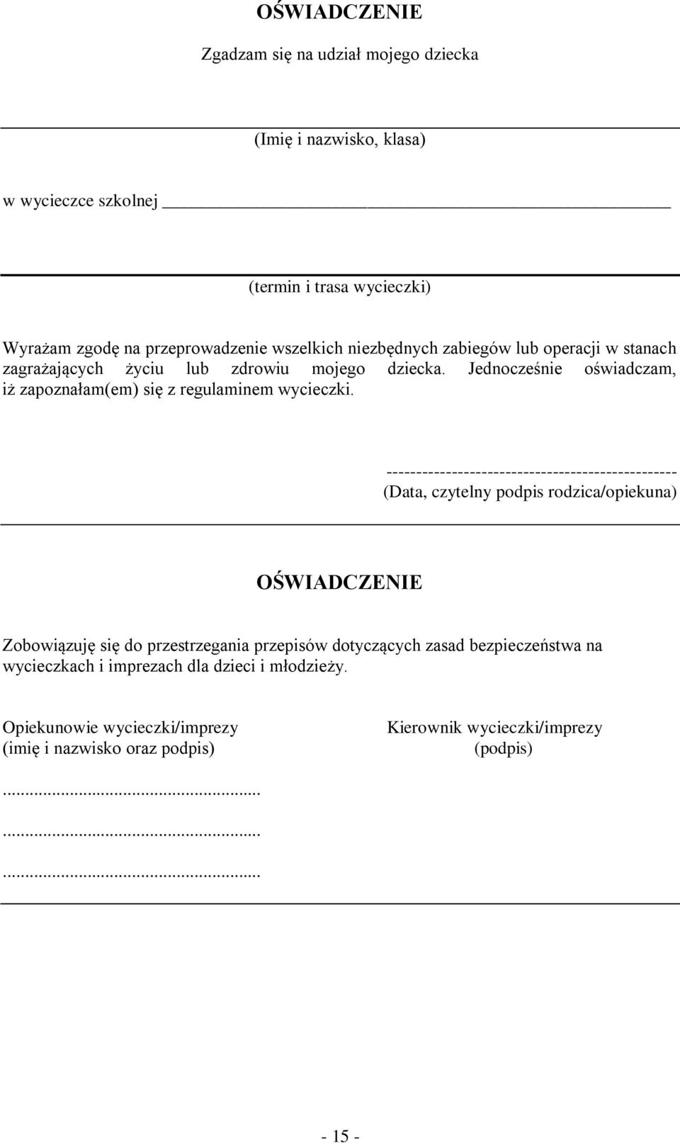 ------------------------------------------------- (Data, czytelny podpis rodzica/opiekuna) OŚWIADCZENIE Zobowiązuję się do przestrzegania przepisów dotyczących zasad