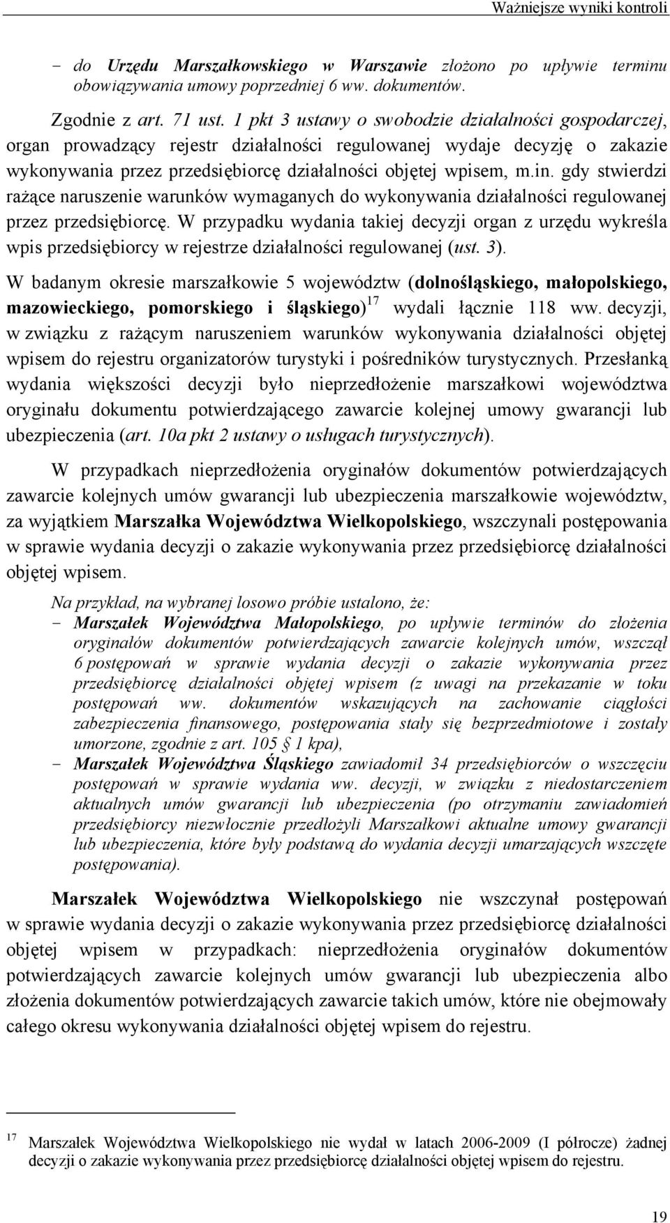 gdy stwierdzi rażące naruszenie warunków wymaganych do wykonywania działalności regulowanej przez przedsiębiorcę.