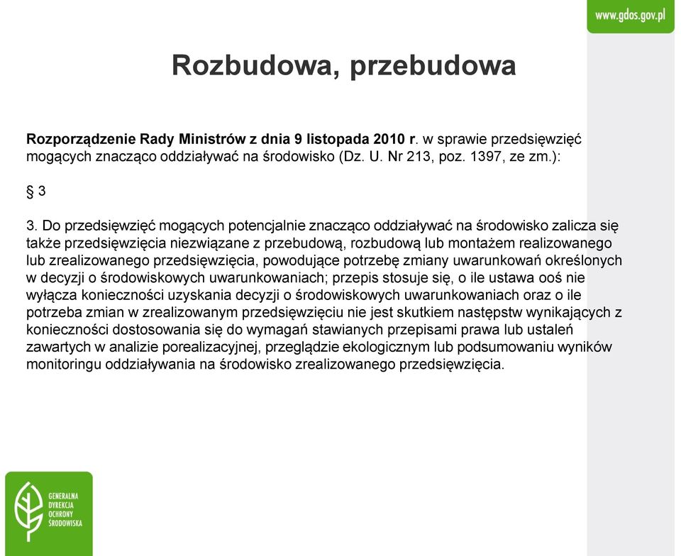 przedsięwzięcia, powodujące potrzebę zmiany uwarunkowań określonych w decyzji o środowiskowych uwarunkowaniach; przepis stosuje się, o ile ustawa ooś nie wyłącza konieczności uzyskania decyzji o