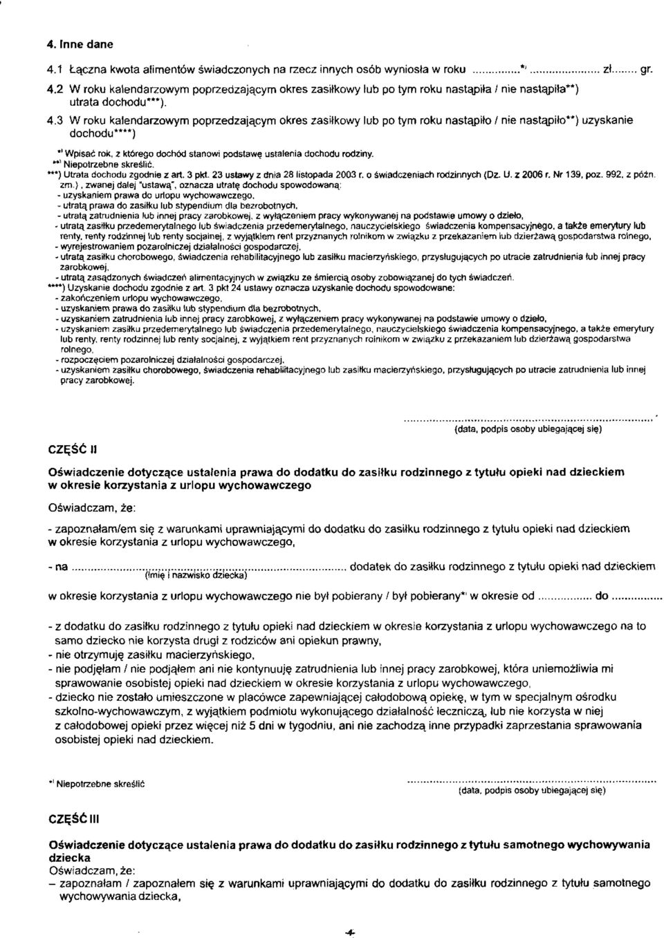 * łl Niepotrzebne skreślić. ***) Utrata dochodu zgodnie z art. 3 pkt. 23 ustawy z dnia 28 listopada 2003 r. o świadczeniach rodzinnych (Dz. U. z 2006 r. Nr 139, poz. 992, z póżn.