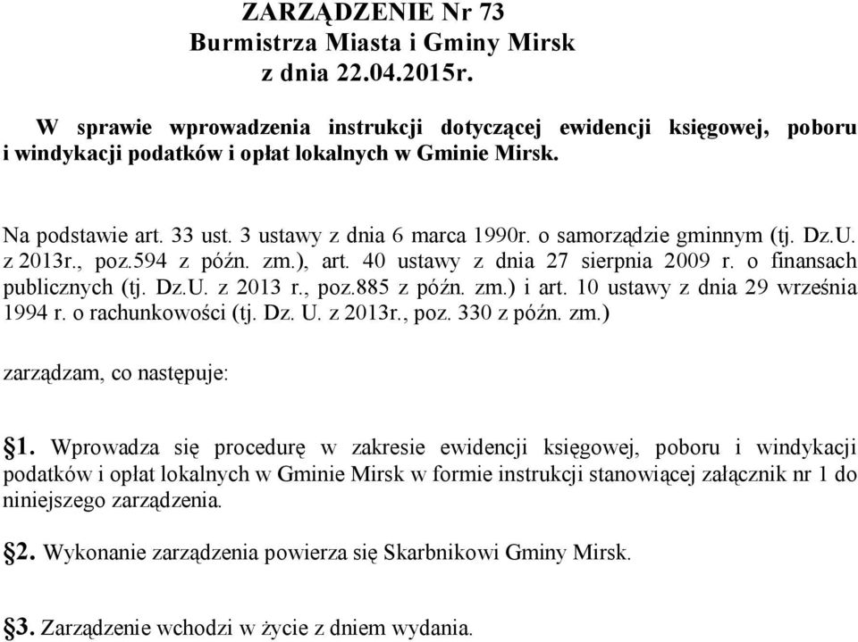 , poz.885 z późn. zm.) i art. 10 ustawy z dnia 29 września 1994 r. o rachunkowości (tj. Dz. U. z 2013r., poz. 330 z późn. zm.) zarządzam, co następuje: 1.