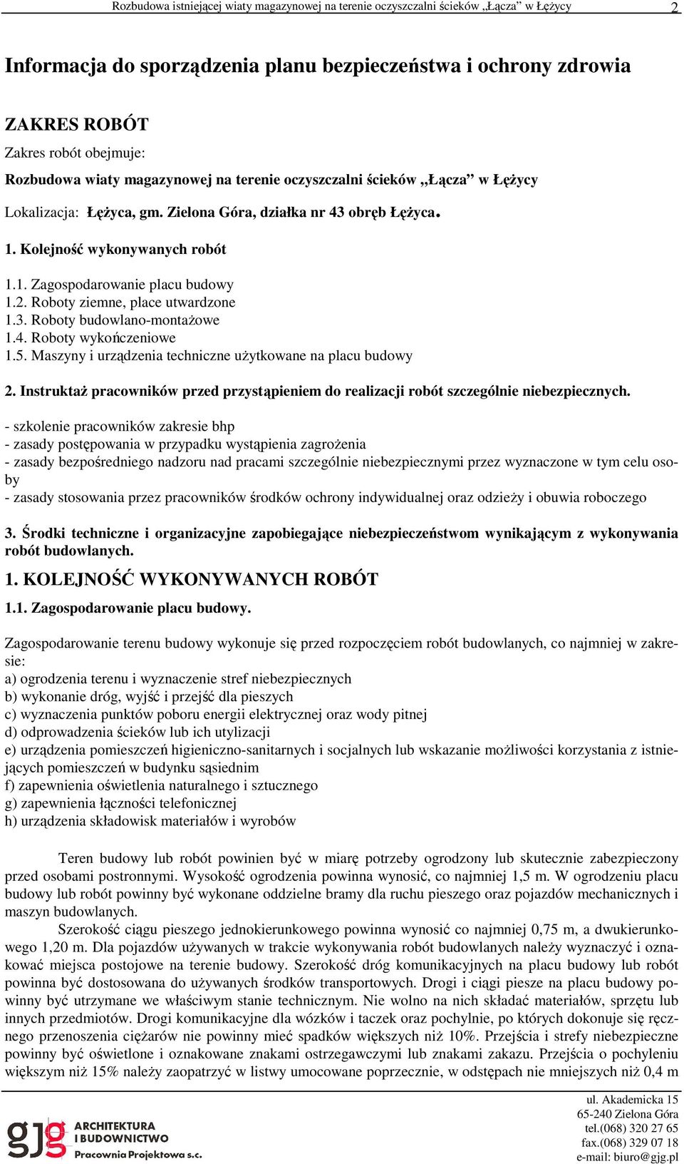 5. Maszyny i urządzenia techniczne użytkowane na placu budowy 2. Instruktaż pracowników przed przystąpieniem do realizacji robót szczególnie niebezpiecznych.