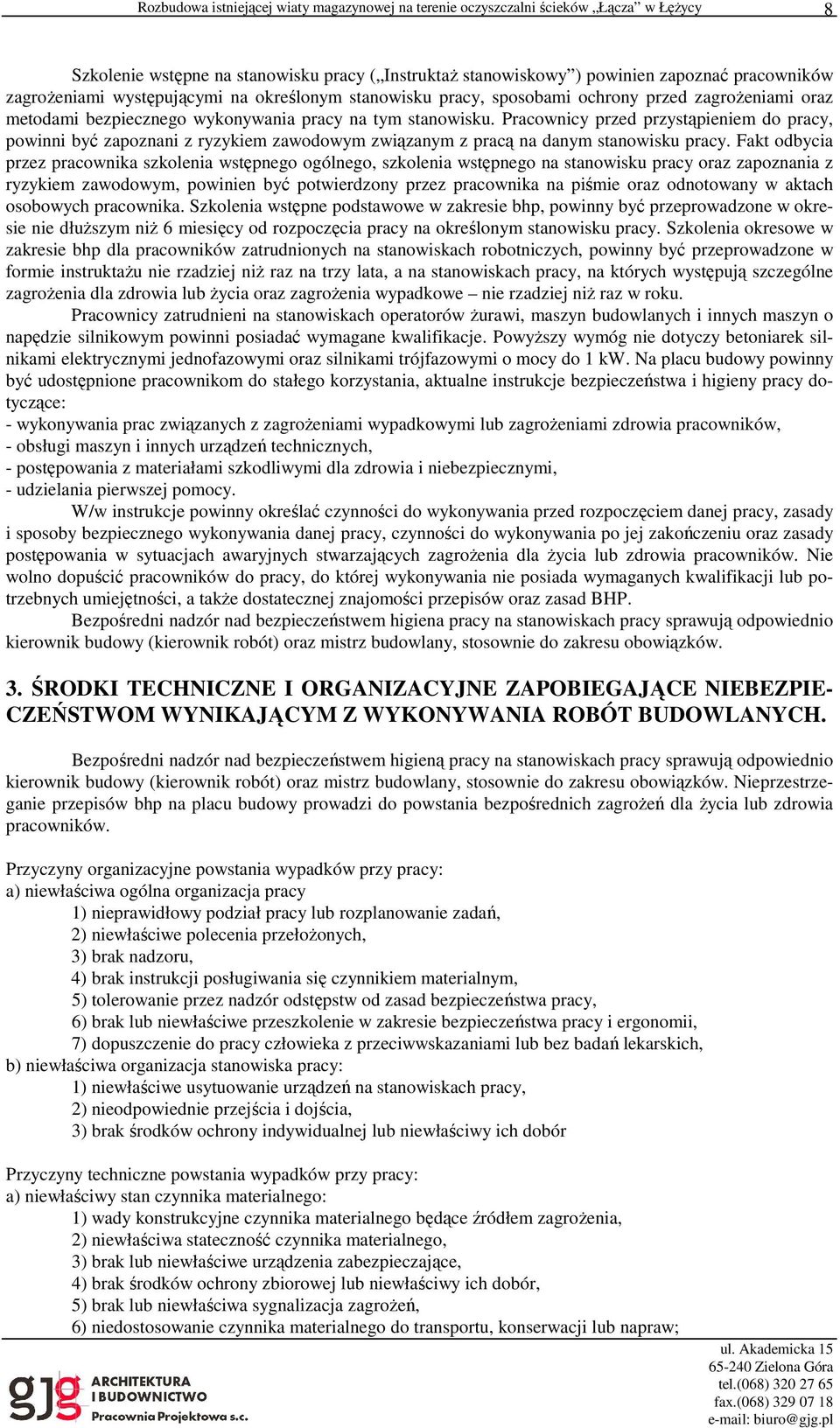 Fakt odbycia przez pracownika szkolenia wstępnego ogólnego, szkolenia wstępnego na stanowisku pracy oraz zapoznania z ryzykiem zawodowym, powinien być potwierdzony przez pracownika na piśmie oraz