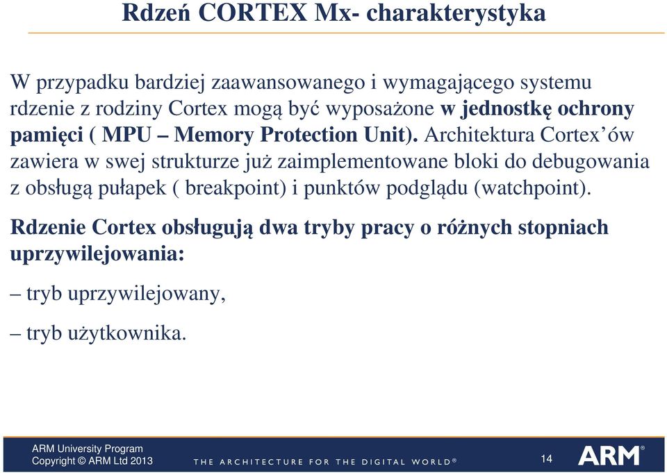 Architektura Cortex ów zawiera w swej strukturze już zaimplementowane bloki do debugowania z obsługą pułapek (