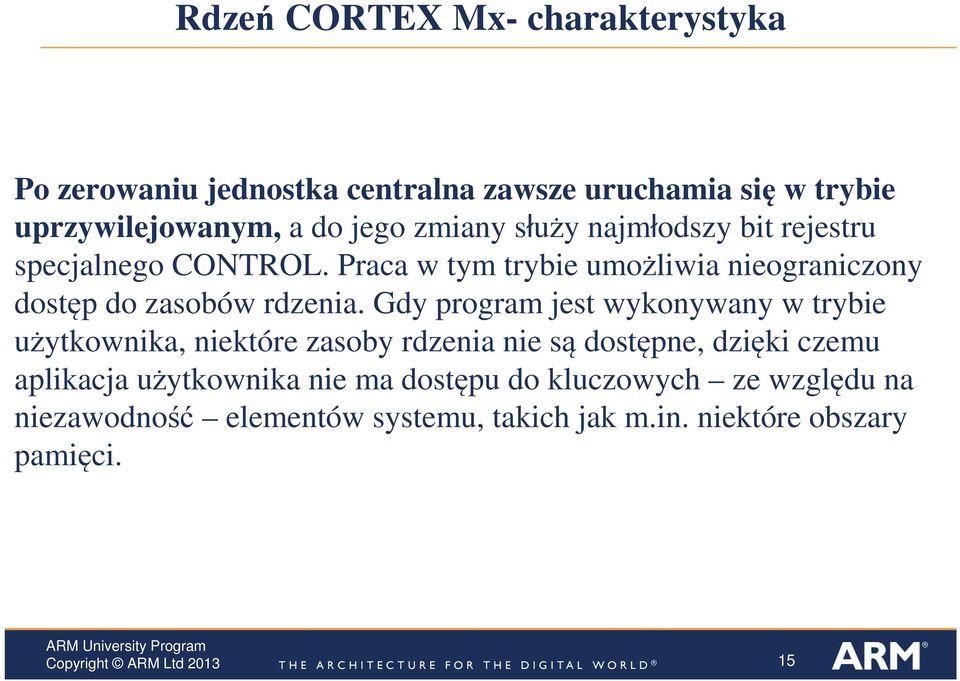 Praca w tym trybie umożliwia nieograniczony dostęp do zasobów rdzenia.