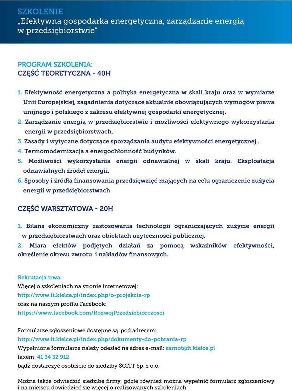 efektywnej gospodarki energetycznej. 2. Zarządzanie energią w przedsiębiorstwie i możliwości efektywnego wykorzystania energii w przedsiębiorstwach. 3.