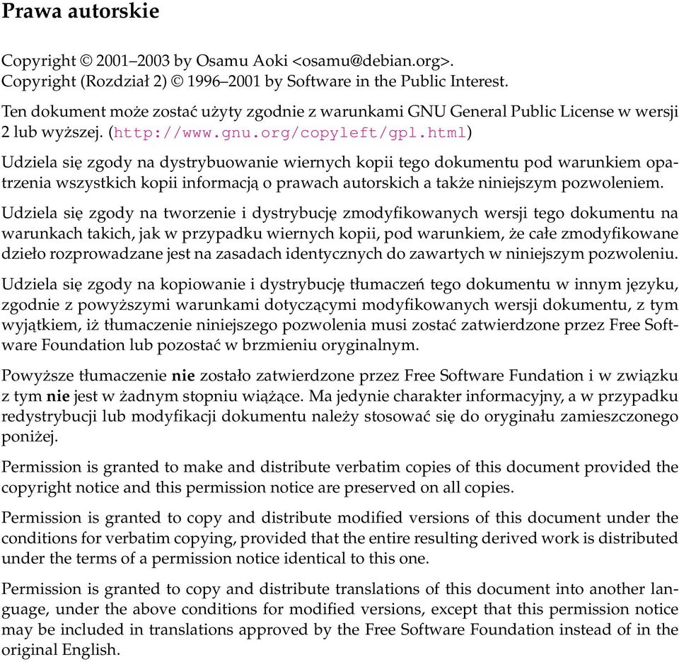 html) Udziela się zgody na dystrybuowanie wiernych kopii tego dokumentu pod warunkiem opatrzenia wszystkich kopii informacja o prawach autorskich a także niniejszym pozwoleniem.